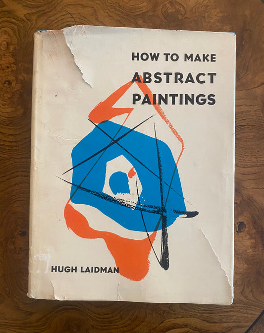 How to Make Abstract Paintings by Hugh Laidman - 1961